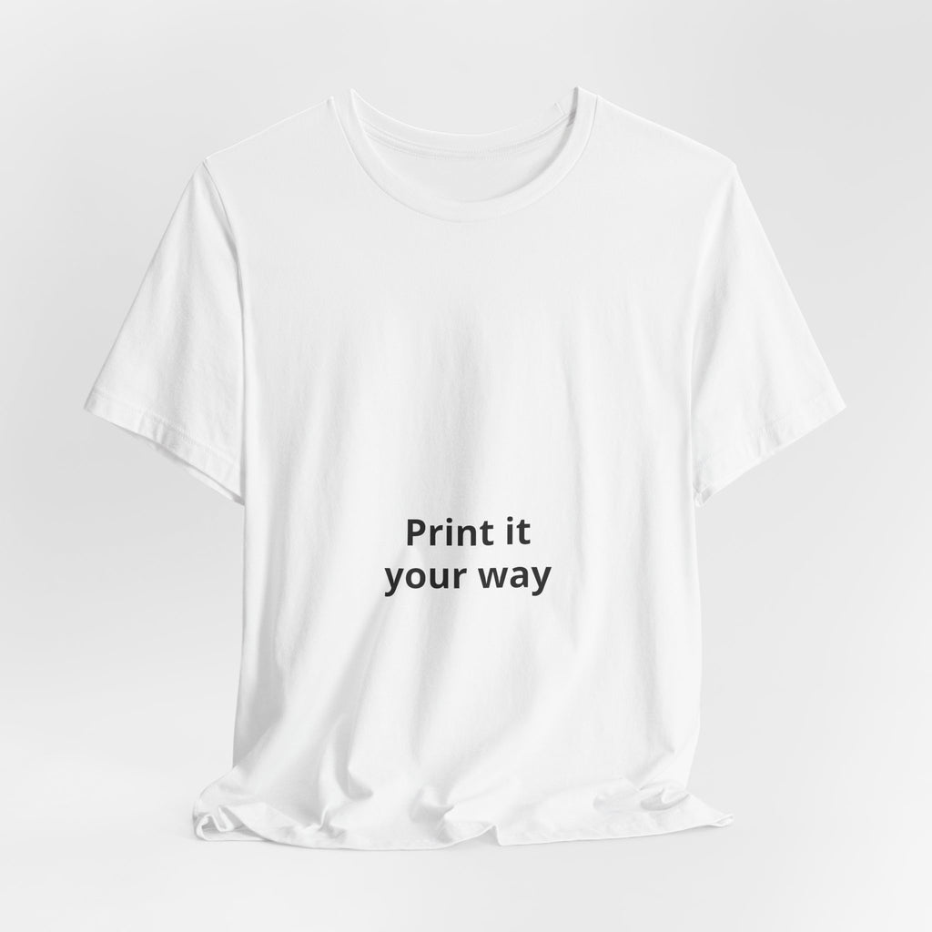 Custom White Tee - "Print It Your Way" Short Sleeve T-Shirt